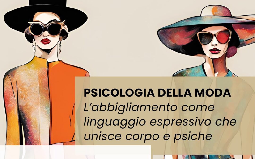 Psicologia della Moda: un incontro tra linguaggio espressivo, corpo e psiche